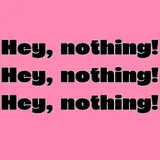 Hey nothing