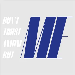 Dont Trust Anyone But Me